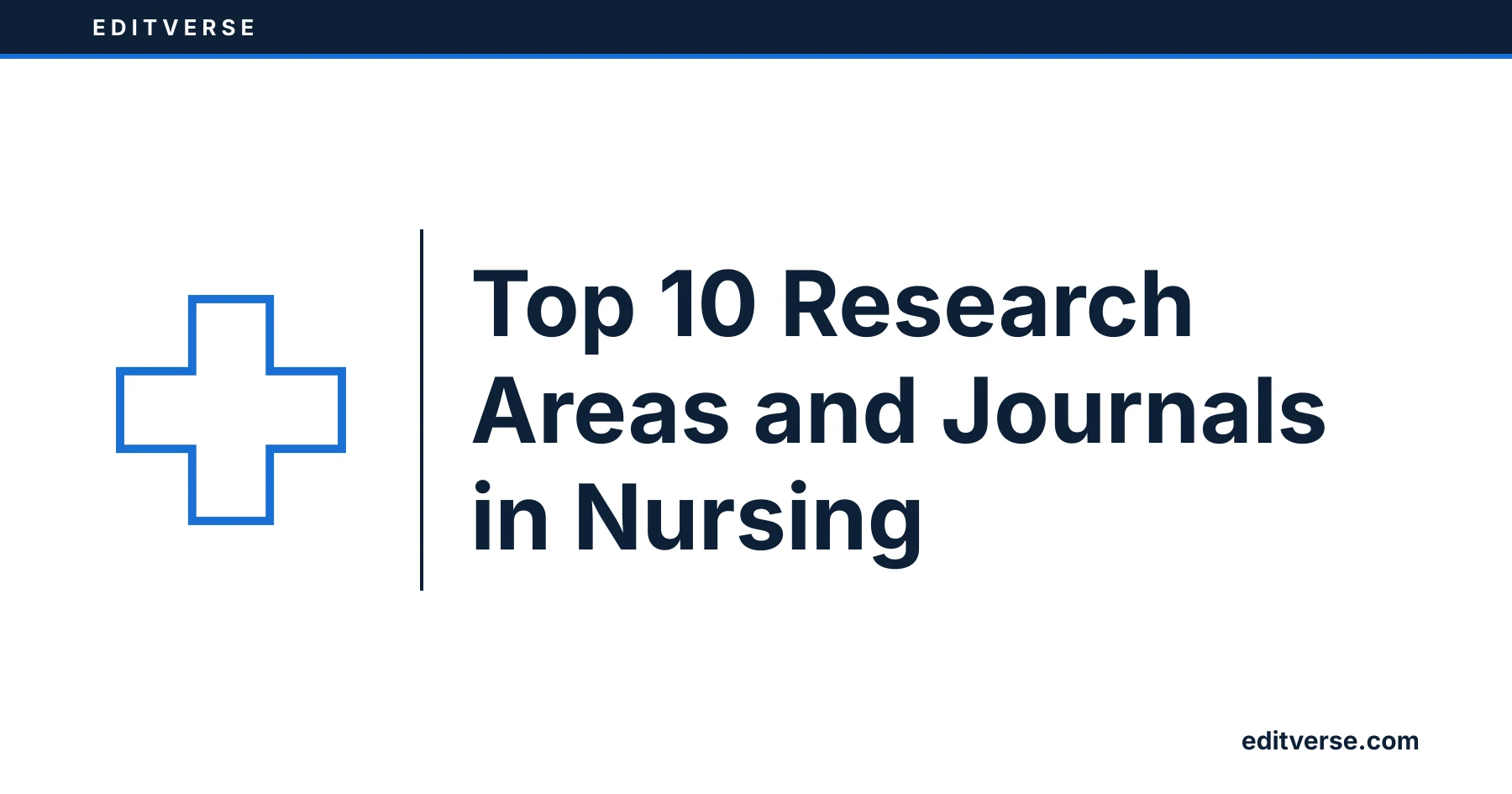 Editverse: Top 10 Research Areas and Journals in Nursing