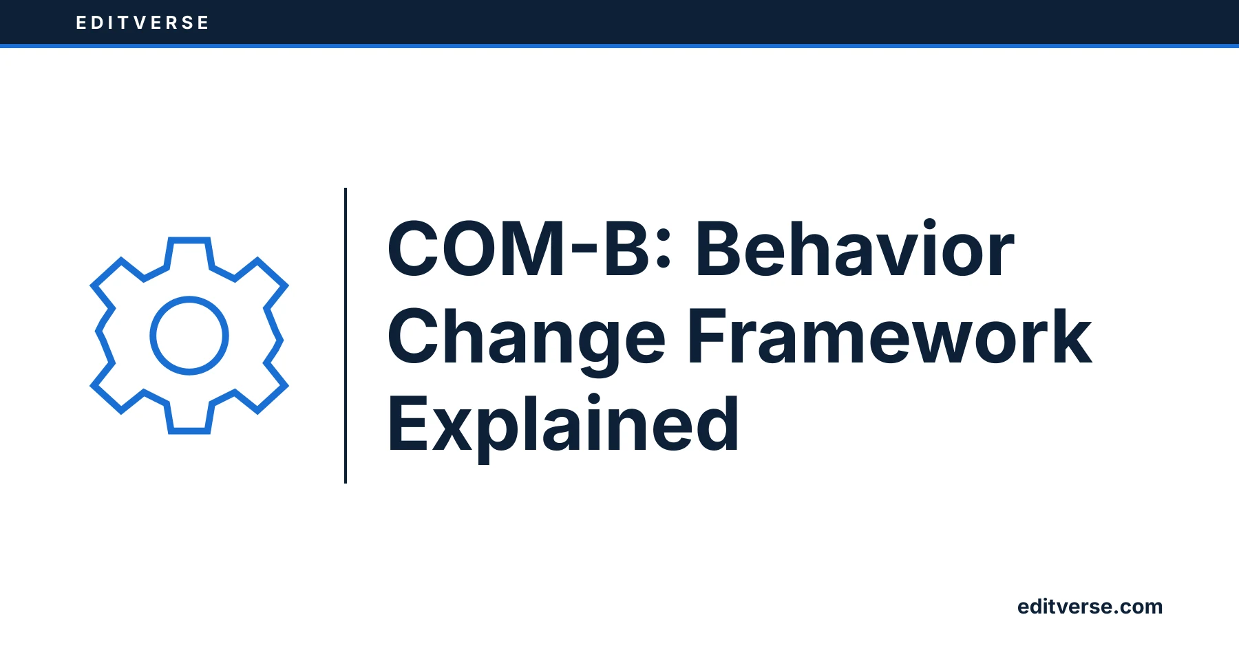 Editverse: COM-B: Behavior Change Framework Explained