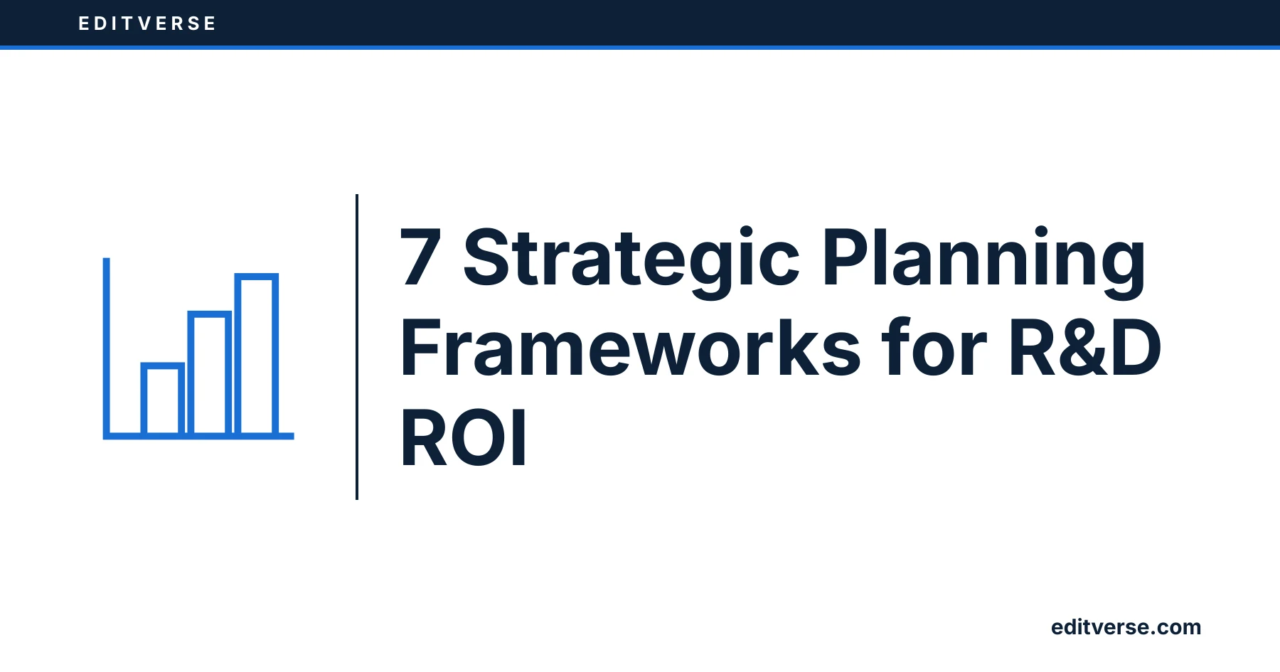 Editverse: 7 Strategic Planning Frameworks for R&D ROI