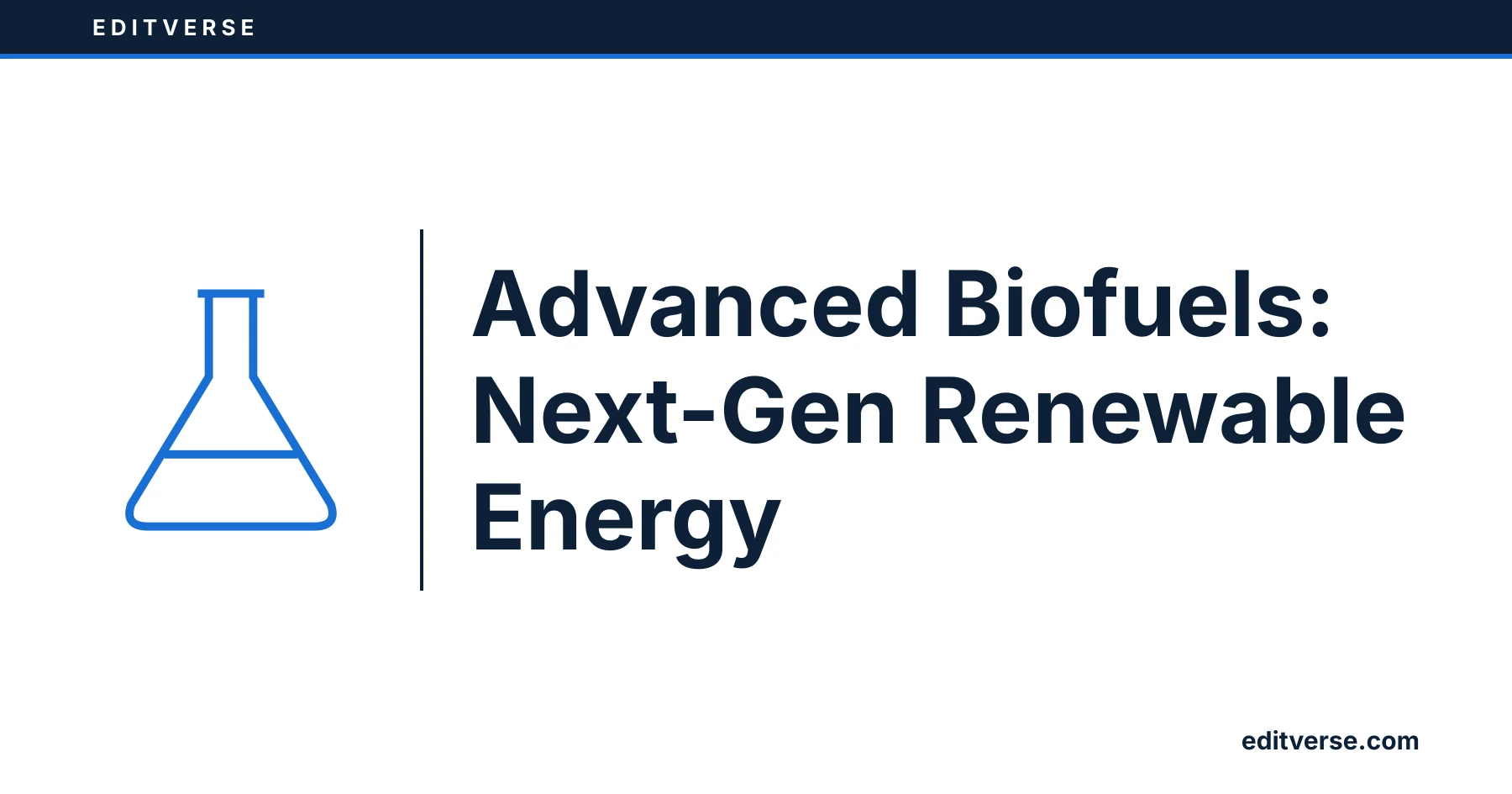 Editverse: Advanced Biofuels: Next-Gen Renewable Energy