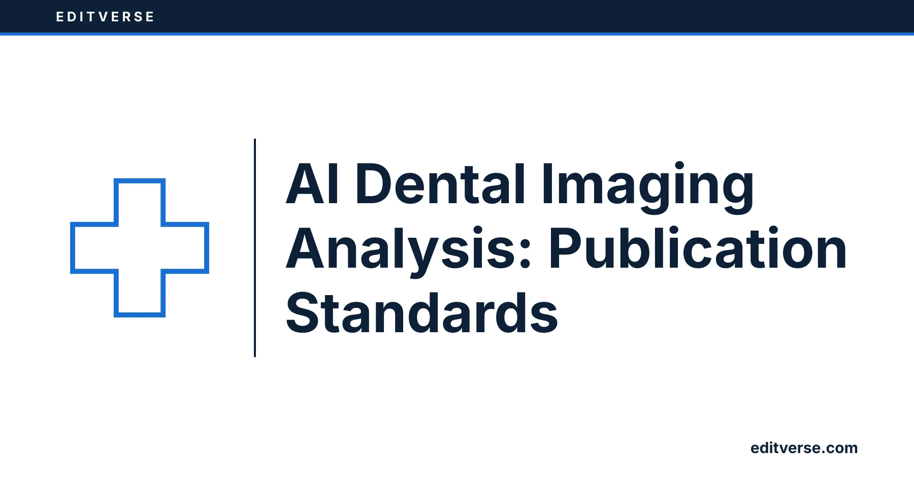 Editverse: AI Dental Imaging Analysis: Publication Standards