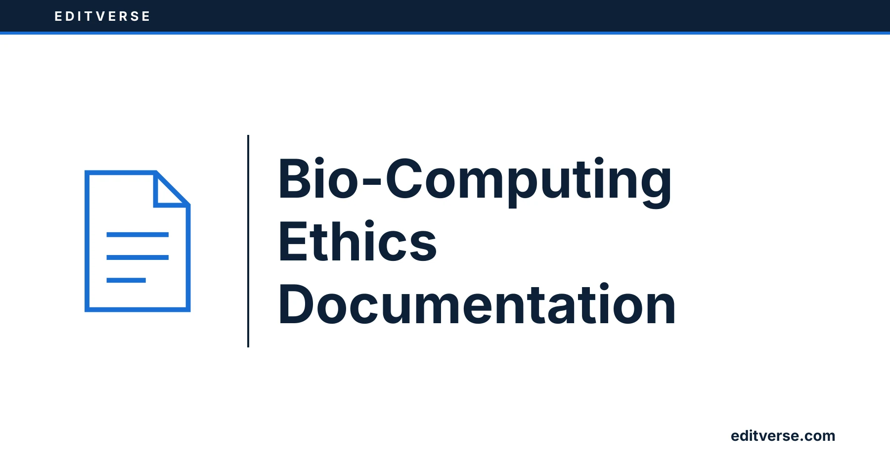 Editverse: Bio-Computing Ethics Documentation
