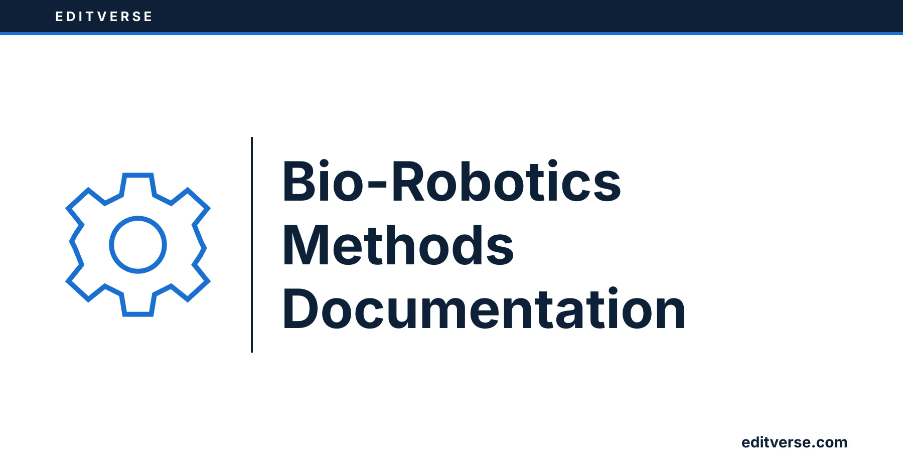 Editverse: Bio-Robotics Methods Documentation