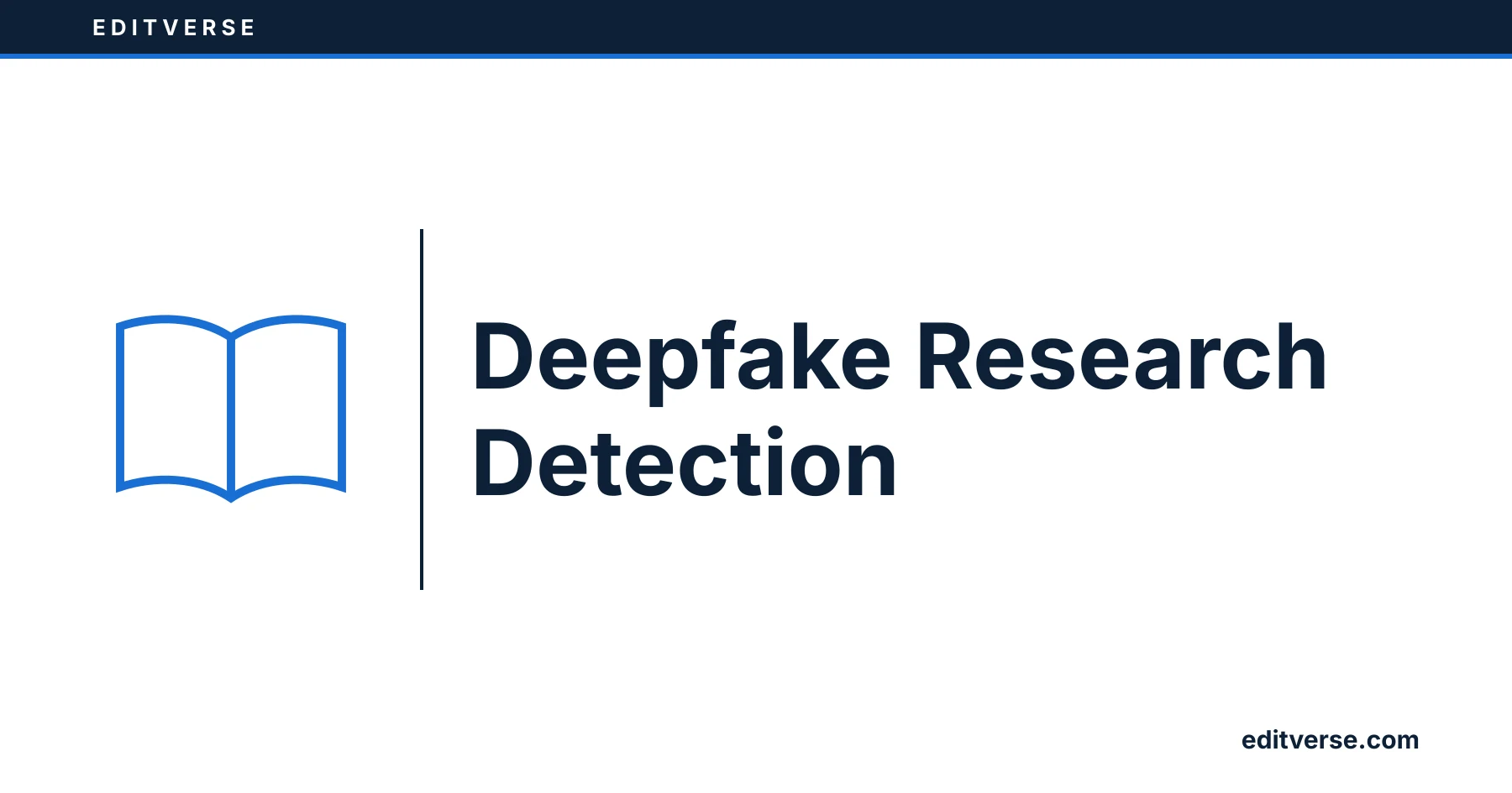 Editverse: Deepfake Research Detection