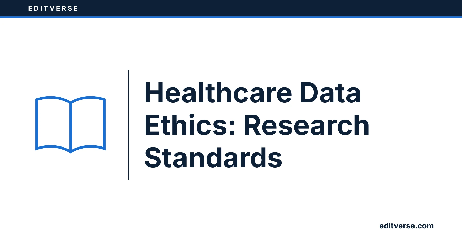 Editverse: Healthcare Data Ethics: Research Standards