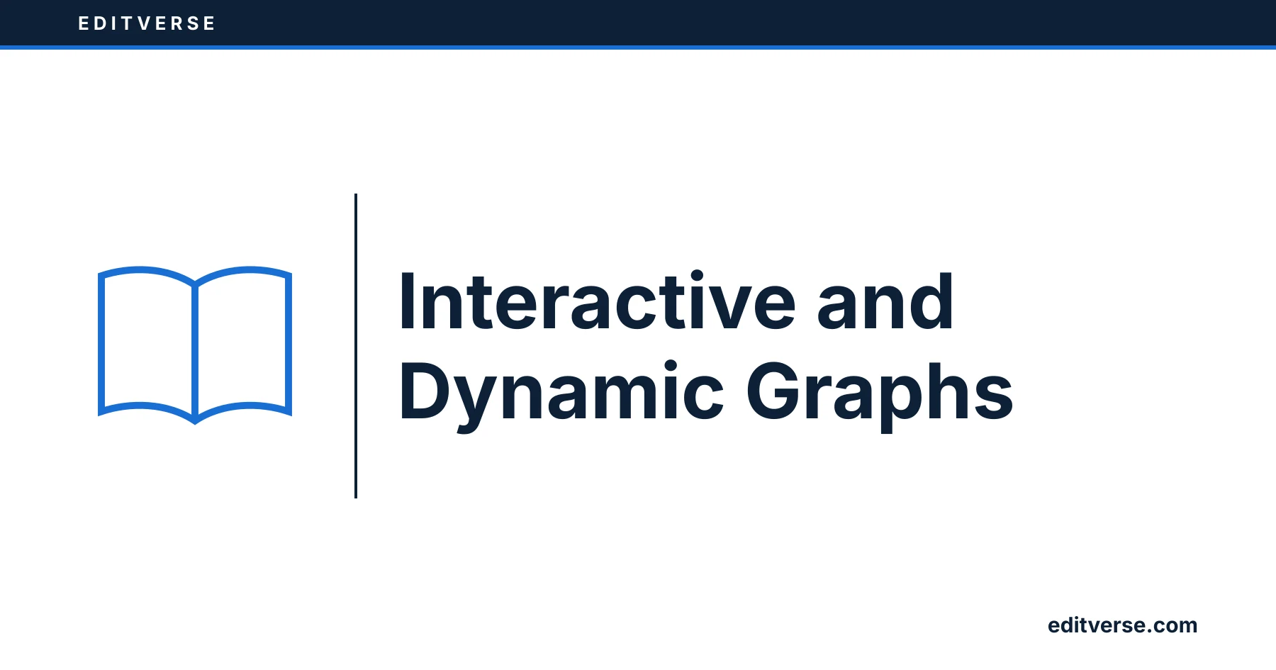 Editverse: Interactive and Dynamic Graphs