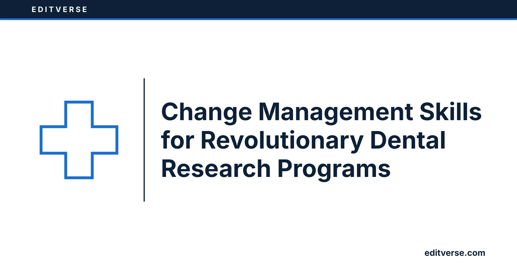 Editverse: Change Management Skills for Revolutionary Dental Research Programs