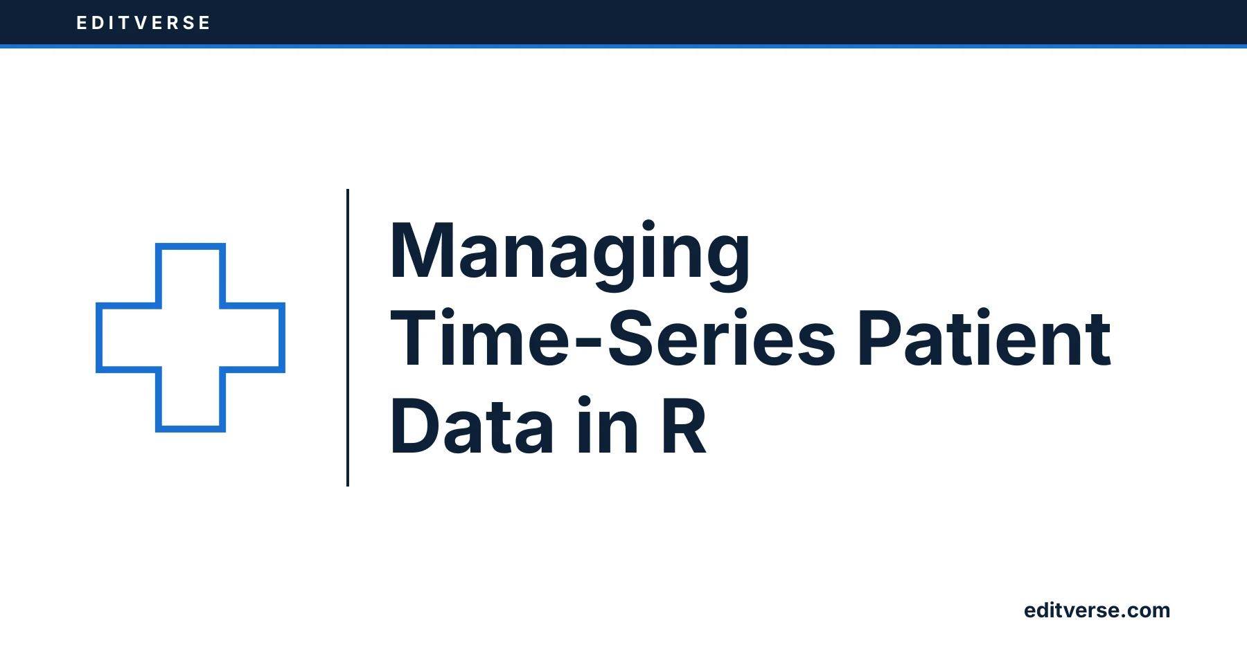 Editverse: Managing Time-Series Patient Data in R