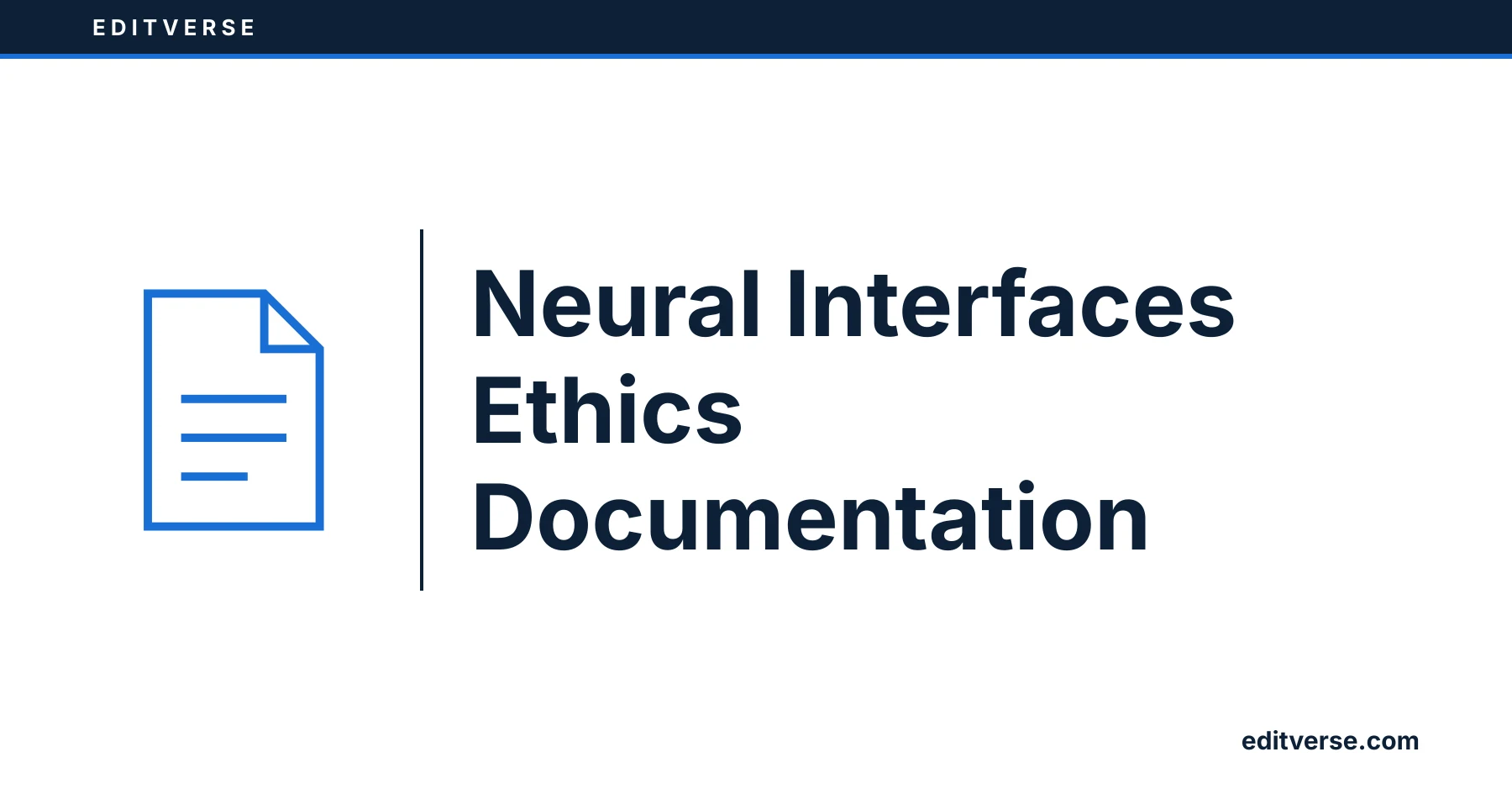 Editverse: Neural Interfaces Ethics Documentation