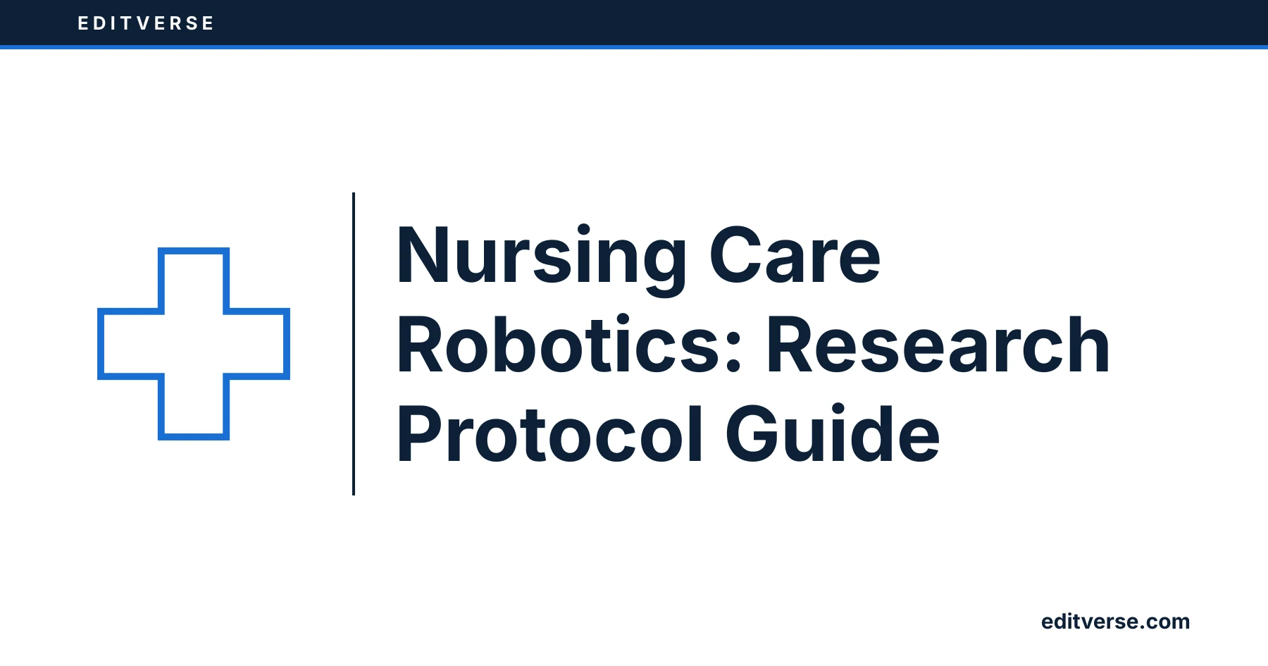 Editverse: Nursing Care Robotics: Research Protocol Guide