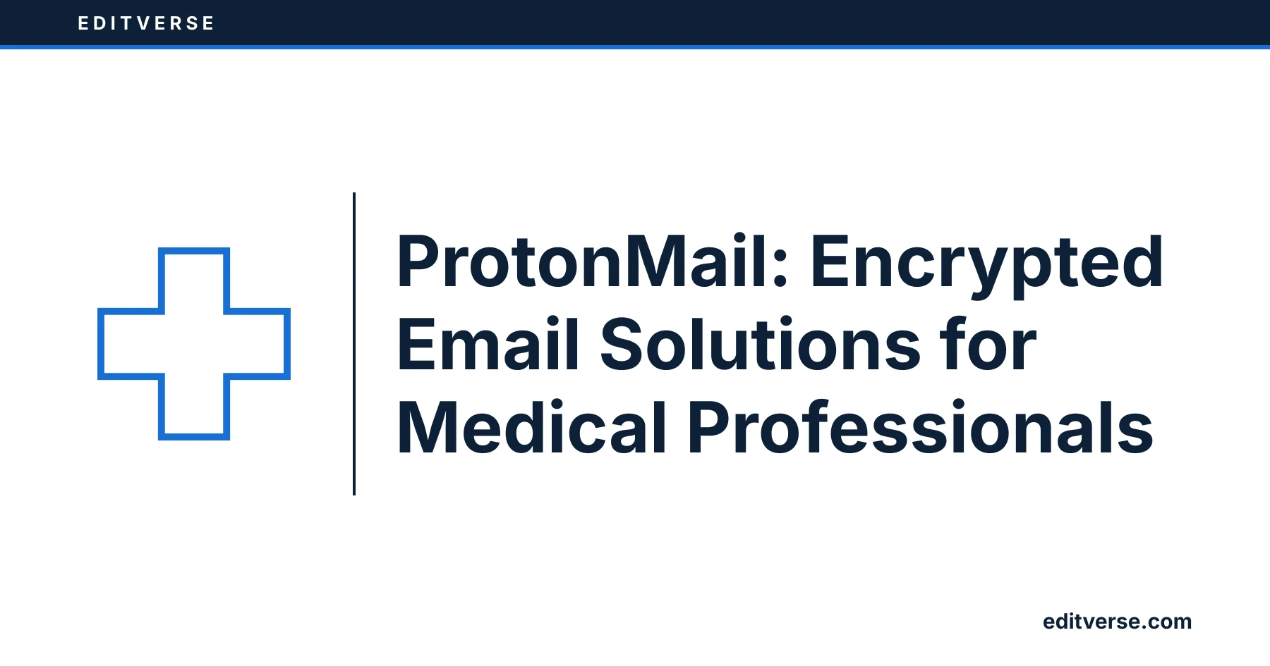 Editverse: ProtonMail: Encrypted Email Solutions for Medical Professionals