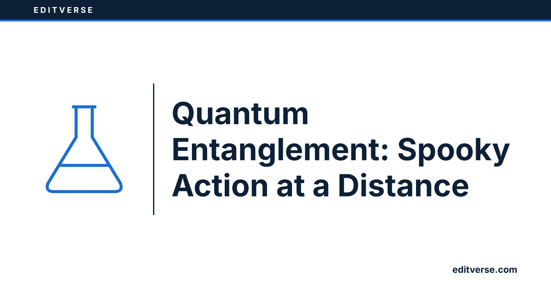 Editverse: Quantum Entanglement: Spooky Action at a Distance