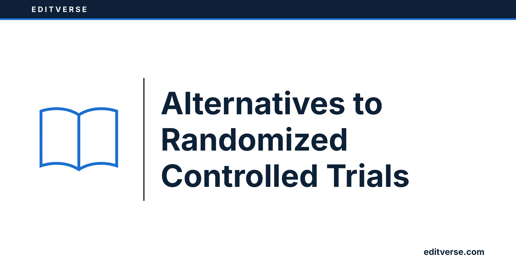 Editverse: Alternatives to Randomized Controlled Trials