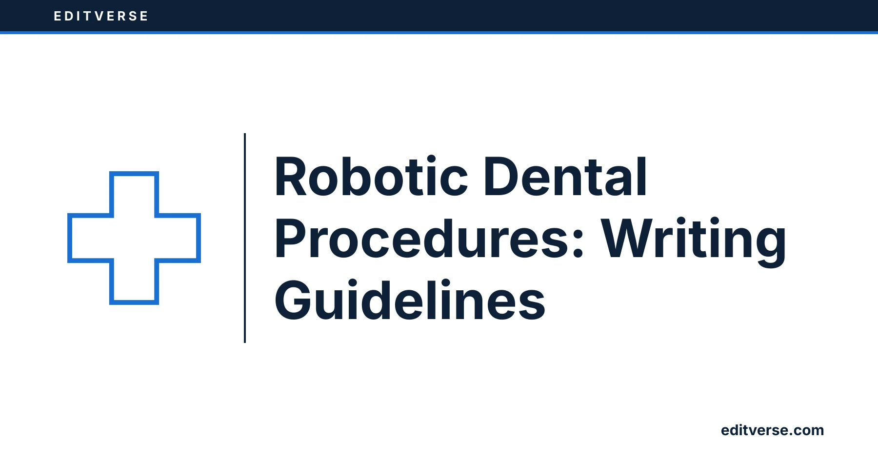 Editverse: Robotic Dental Procedures: Writing Guidelines