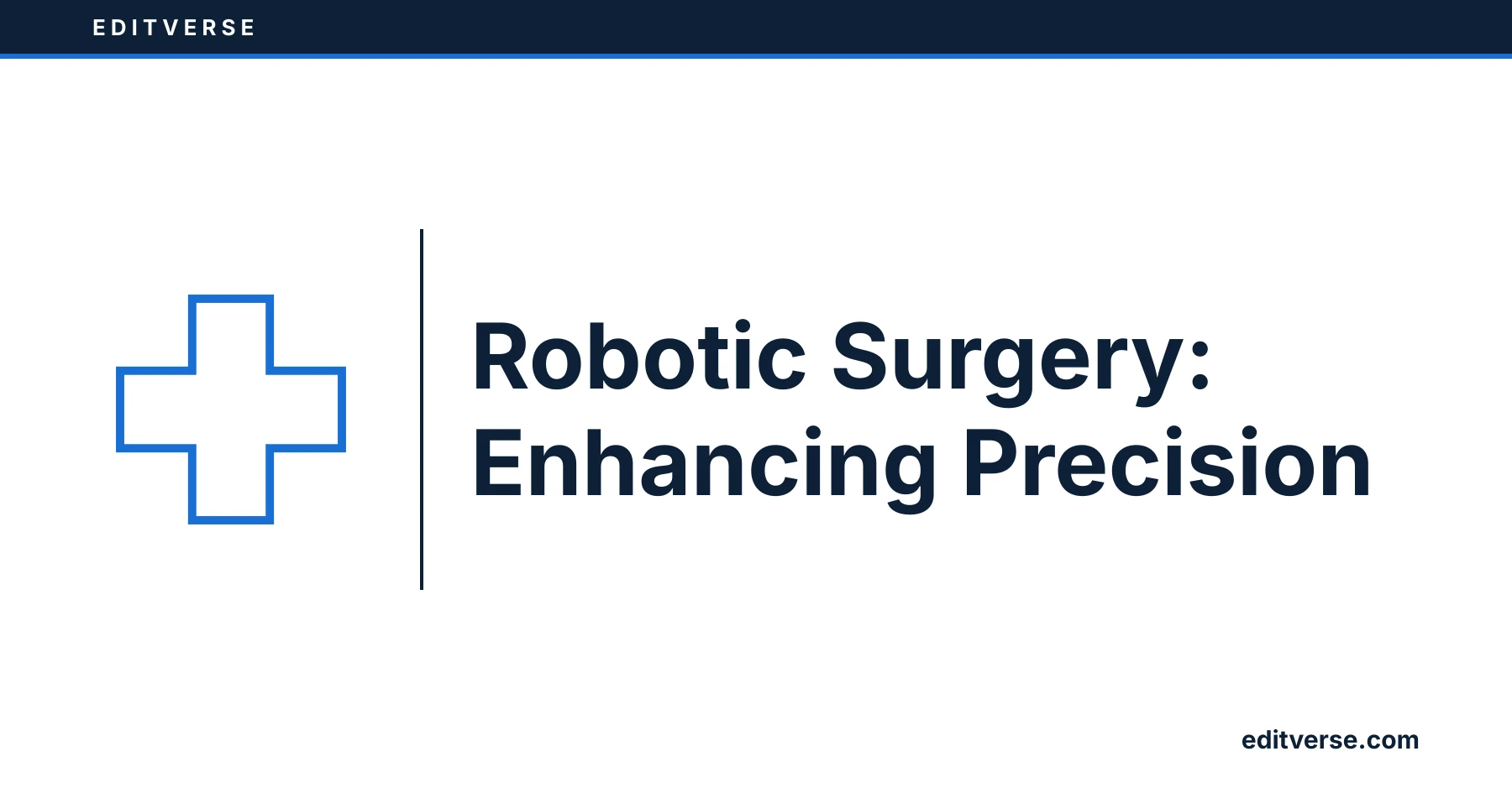 Editverse: Robotic Surgery: Enhancing Precision