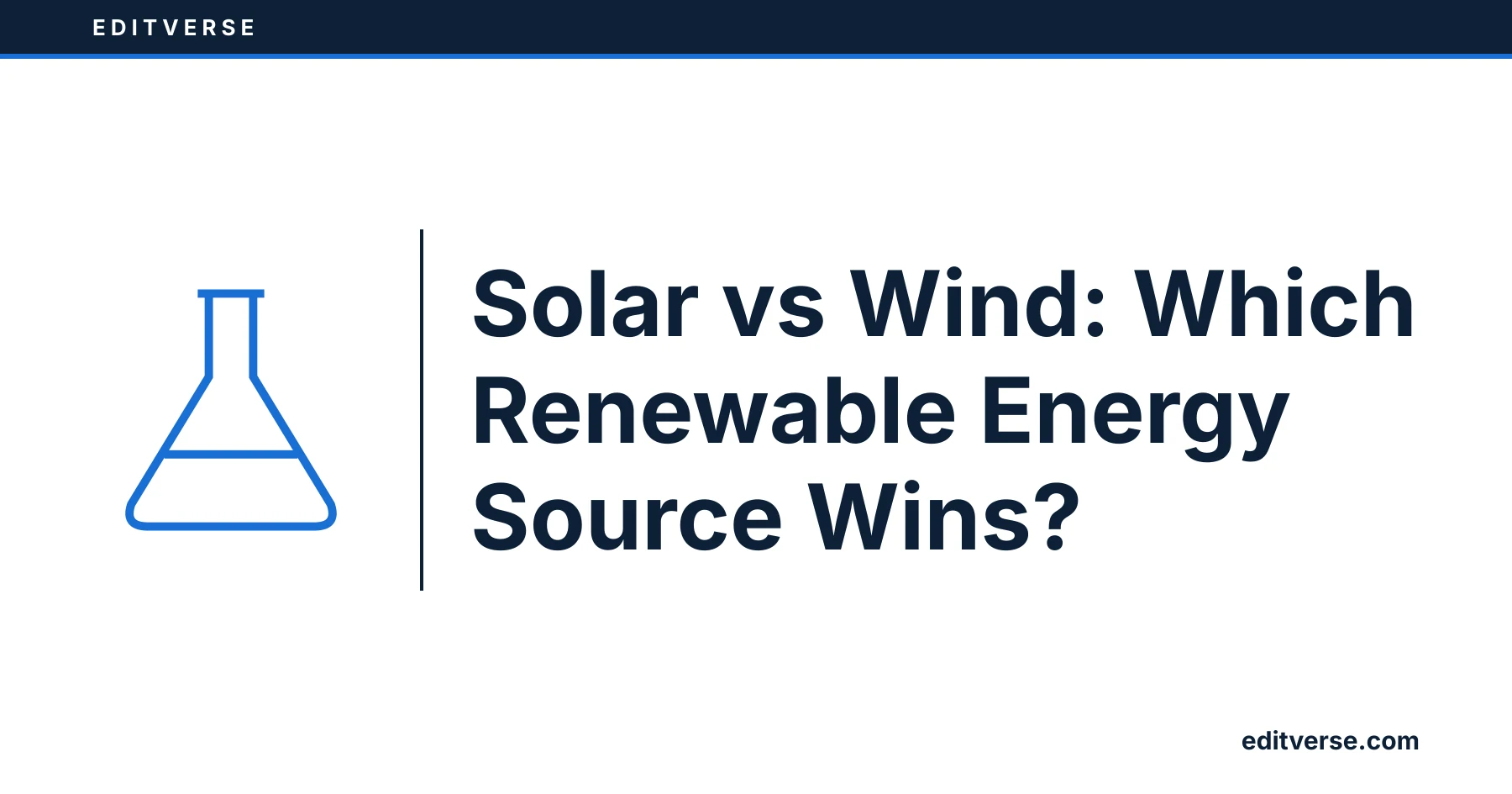 Editverse: Solar vs Wind: Which Renewable Energy Source Wins?