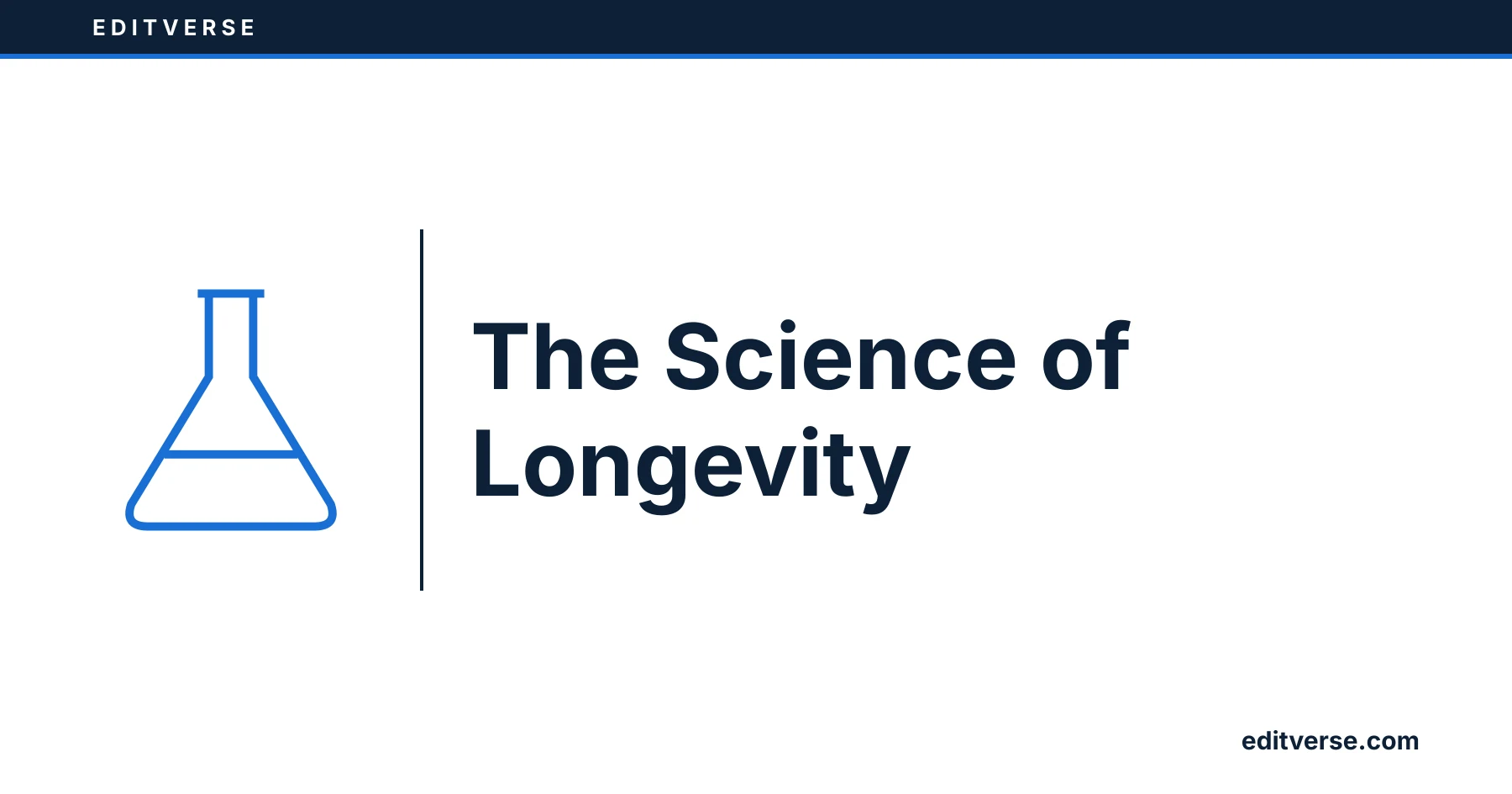 Editverse: The Science of Longevity