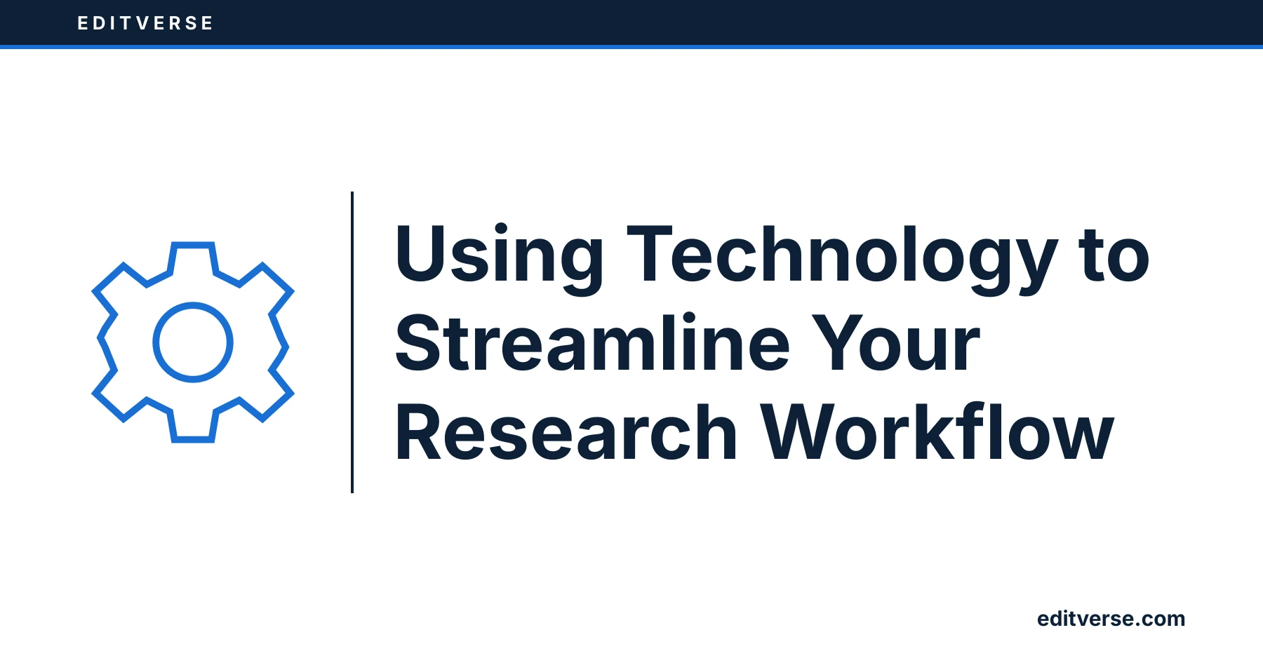 Editverse: Using Technology to Streamline Your Research Workflow