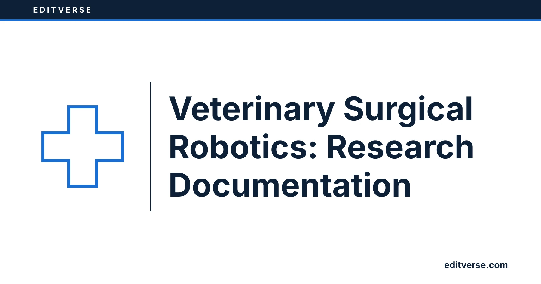 Editverse: Veterinary Surgical Robotics: Research Documentation