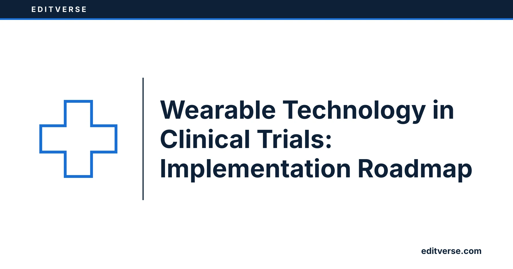 Editverse: Wearable Technology in Clinical Trials: Implementation Roadmap