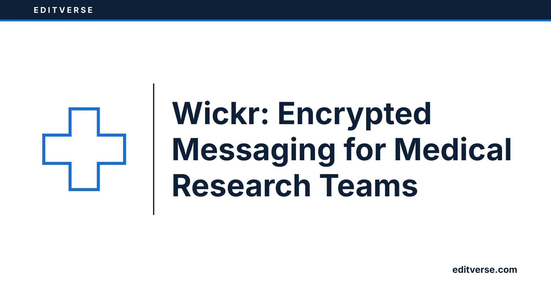 Editverse: Wickr: Encrypted Messaging for Medical Research Teams