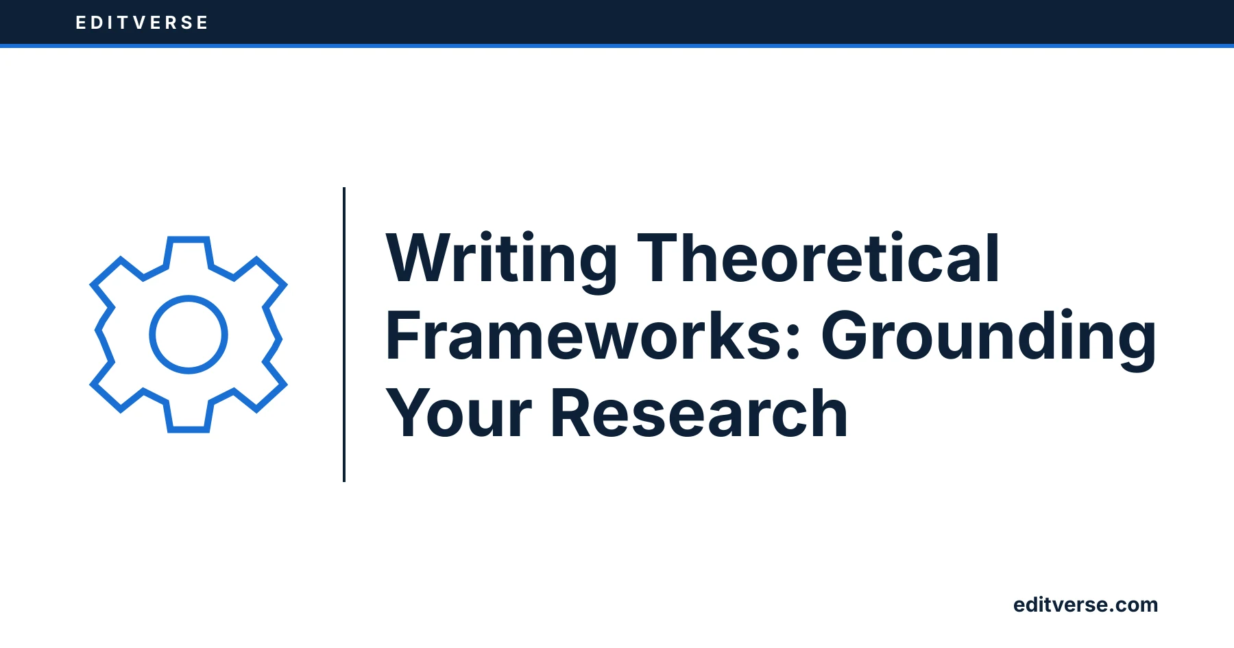 Editverse: Writing Theoretical Frameworks: Grounding Your Research