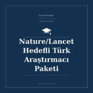 Nature/Lancet Hedefli Türk Araştırmacı Paketi — Editverse makale düzenleme