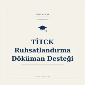 TÎTCK Ruhsatlandırma Döküman Desteği — Editverse regülasyon hizmeti