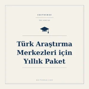 Türk Araştırma Merkezleri için Yıllık Paket — Editverse akademik hizmet