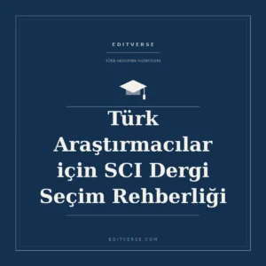Türk Araştırmacılar için SCI Dergi Seçim Rehberliği — Editverse akademik hizmet