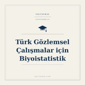 Türk Gözlemsel Çalışmalar için Biyoistatistik — Editverse istatistik hizmeti