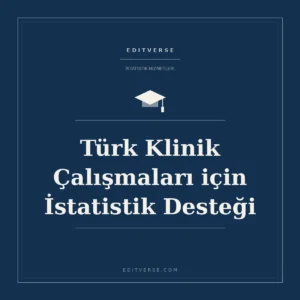 Türk Klinik Çalışmaları İstatistik Desteği — Editverse istatistik hizmeti